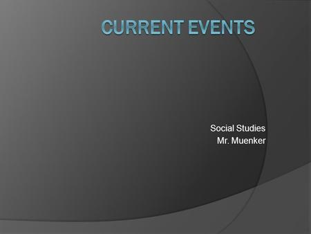 Social Studies Mr. Muenker. 9/9: For today’s Current Events assignment, watch CNN Student News and respond to four out of the five question prompts below.