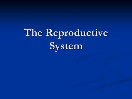 The Reproductive System