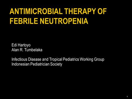 Edi Hartoyo Alan R. Tumbelaka Infectious Disease and Tropical Pediatrics Working Group Indonesian Pediatrician Society 1.