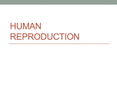 Human Reproduction.