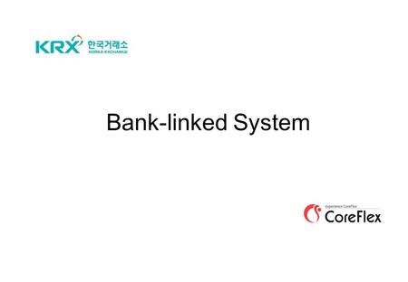 Bank-linked System. 2 For own account Settlement account Aggregate account Own account BankS/F Currently we are communicate when the customer request.