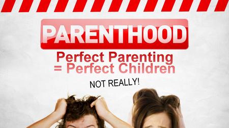 Who Doesn’t Want a Perfect Family? Spouses who fulfill their God-given roles. Eph. 5:22ff Faithful children. Prov. 22:6 If children misbehave: they are.