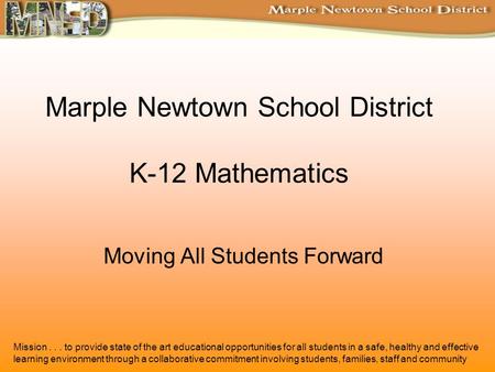 Mission... to provide state of the art educational opportunities for all students in a safe, healthy and effective learning environment through a collaborative.