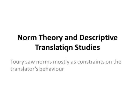 Norm Theory and Descriptive Translation Studies