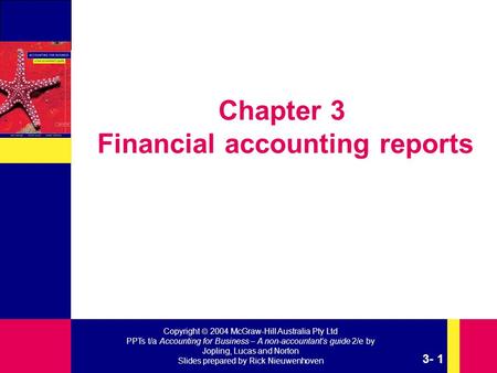 Copyright  2004 McGraw-Hill Australia Pty Ltd PPTs t/a Accounting for Business – A non-accountant’s guide 2/e by Jopling, Lucas and Norton Slides prepared.