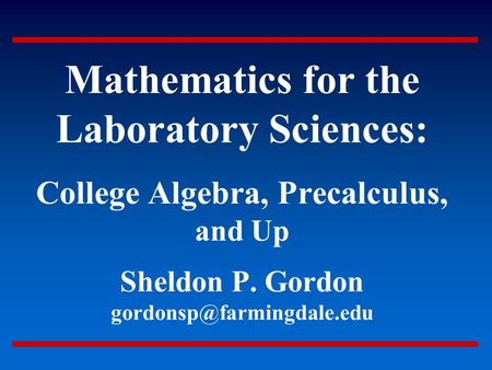 Mathematics for the Laboratory Sciences: College Algebra, Precalculus, and Up Sheldon P. Gordon