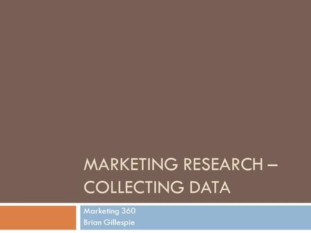 Marketing Research – Collecting Data