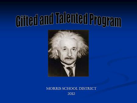 Morris School District 2012. The Morris School District believes that each student is entitled to challenging and stimulating educational opportunities.