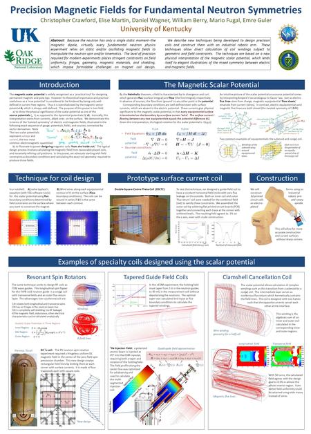 Precision Magnetic Fields for Fundamental Neutron Symmetries Christopher Crawford, Elise Martin, Daniel Wagner, William Berry, Mario Fugal, Emre Guler.