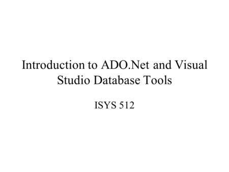 Introduction to ADO.Net and Visual Studio Database Tools