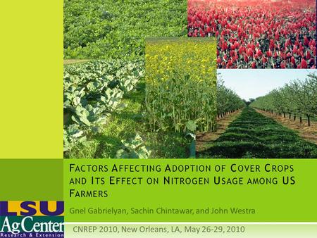 Gnel Gabrielyan, Sachin Chintawar, and John Westra F ACTORS A FFECTING A DOPTION OF C OVER C ROPS AND I TS E FFECT ON N ITROGEN U SAGE AMONG US F ARMERS.