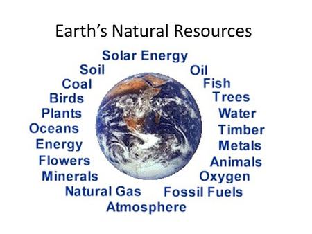 Earth’s Natural Resources. Renewable Resources Resources that can be used indefinitely without a reduction in the available supply Sustainable Yield –