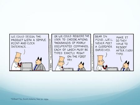 “Dilbert” by, Scott Adams, Sep 30, 1994.. Basics of the Unix/Linux Environment Unix Philosophy and Account Information.