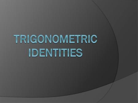 Identities and Equations  An equation such as y 2 – 9y + 20 = (y – 4)(y – 5) is an identity because the left-hand side (LHS) is equal to the right-hand.