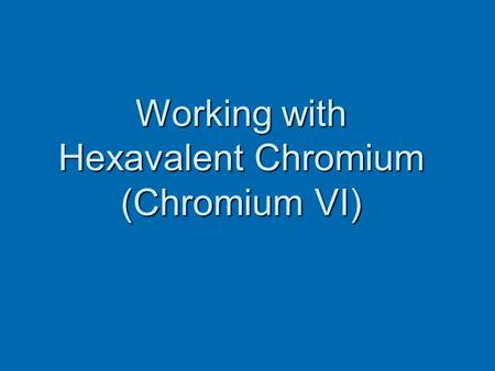 Working with Hexavalent Chromium (Chromium VI)