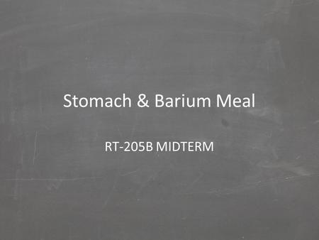 Stomach & Barium Meal RT-205B MIDTERM.