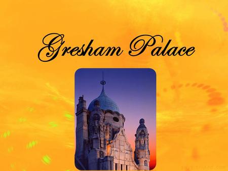 Gresham Palace. Gresham Palace Budapest Location History Construction Building.