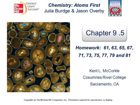 Chemistry: Atoms First Julia Burdge & Jason Overby Copyright (c) The McGraw-Hill Companies, Inc. Permission required for reproduction or display. Chapter.