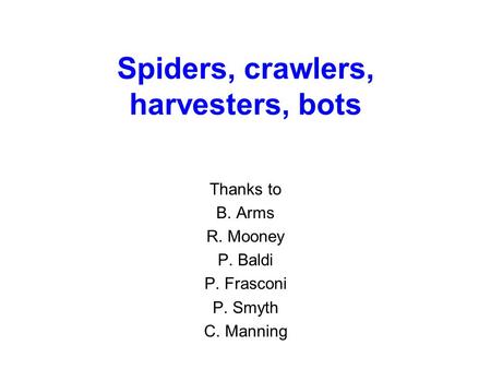 Spiders, crawlers, harvesters, bots