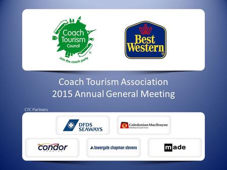 Coach Tourism Association 2015 Annual General Meeting CTC Partners.