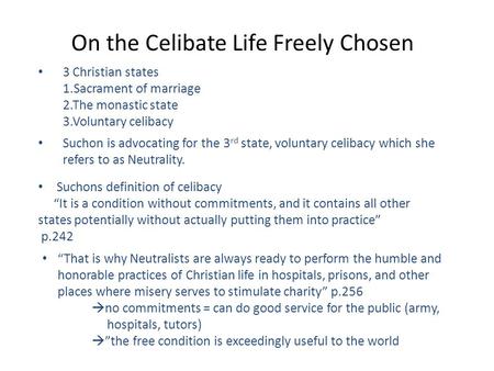 3 Christian states 1.Sacrament of marriage 2.The monastic state 3.Voluntary celibacy Suchon is advocating for the 3 rd state, voluntary celibacy which.