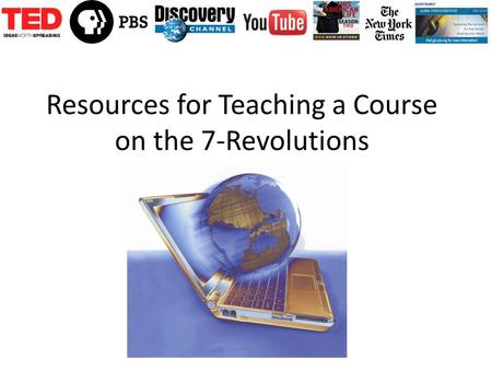 Resources for Teaching a Course on the 7-Revolutions.