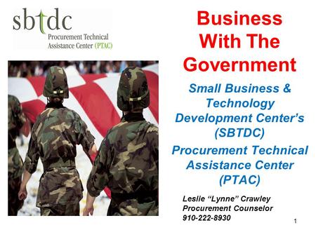 Business With The Government Small Business & Technology Development Center’s (SBTDC) Procurement Technical Assistance Center (PTAC) Leslie “Lynne” Crawley.