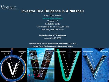 1 © 2008 Venable LLP Investor Due Diligence In A Nutshell Rory Cohen, Partner Venable LLP Rockefeller Center 1270 Avenue of the Americas,