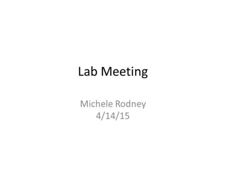 Lab Meeting Michele Rodney 4/14/15. Projects I. Receptor Synaptic GRASP UAS-CG4356-4HA-15GS-sp11 flies (muscarinic Acetylcholine Receptor, A-type) II.