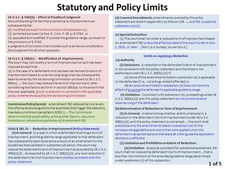 Statutory and Policy Limits 18 U.S.C. § 3582(b) – Effect of Finality of Judgment Notwithstanding the fact that a sentence to imprisonment can subsequently.