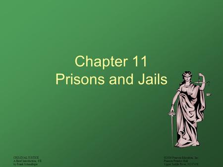 CRIMINAL JUSTICE A Brief Introduction, 6/E by Frank Schmalleger ©2006 Pearson Education, Inc. Pearson Prentice Hall Upper Saddle River, NJ 07458 Chapter.