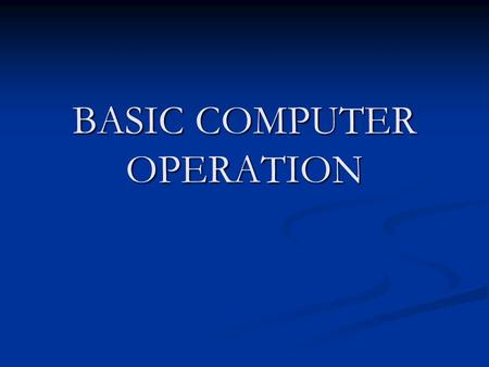 BASIC COMPUTER OPERATION. OUTLINE Computer Hardware Computer Hardware Operating systems Operating systems Terms Terms Disk capacities Disk capacities.