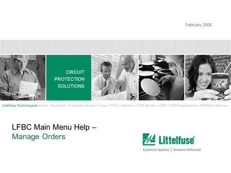 1 Modified_010408 CIRCUIT PROTECTION SOLUTIONS Confidential and Proprietary to Littelfuse, Inc. ® Littelfuse, Inc. 2008. All rights reserved. February,