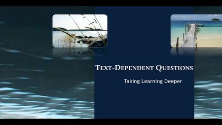 Where we’re heading… Conceptual Foundation Text Evidence Text Analysis Text-Dependent Question Components Collaborative Discussions According to animal.