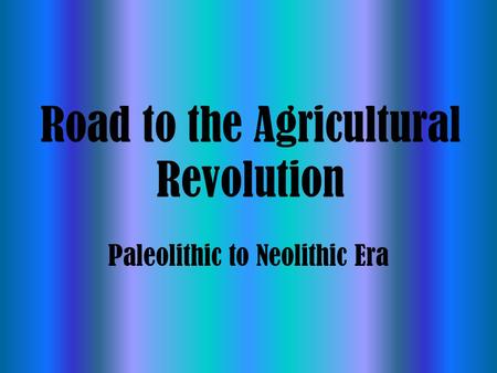 Road to the Agricultural Revolution