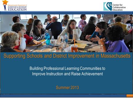 LW Version 1.0 August 2009 1 Supporting Schools and District Improvement in Massachusetts Building Professional Learning Communities to Improve Instruction.