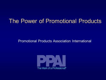 The Power of Promotional Products Promotional Products Association International.