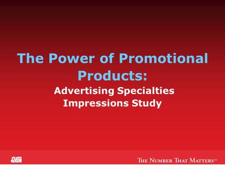 1 The Power of Promotional Products: Advertising Specialties Impressions Study.