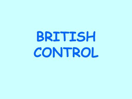 BRITISH CONTROL. Proclamation of 1763 Stopped colonists from living west of Appalachian Mountains The British did this to control westward expansion and.