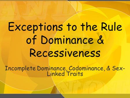 Exceptions to the Rule of Dominance & Recessiveness