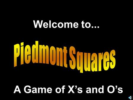 Welcome to... A Game of X’s and O’s. Another Presentation © 2000 - All rights Reserved