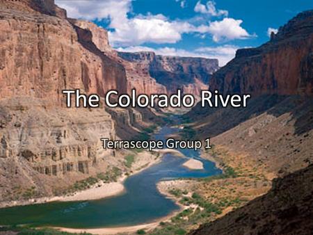 History Ecology of the river in the past and in the present Colorado River Compact 1922 Past and present use – major projects along the river Physical.