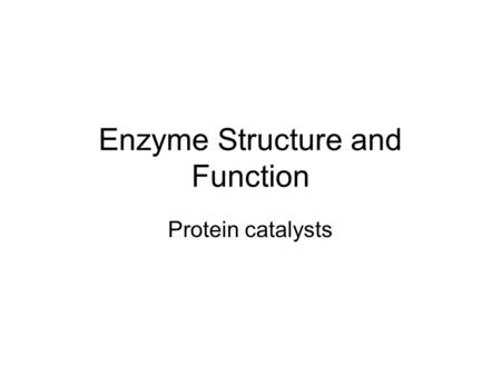 Enzyme Structure and Function Protein catalysts. Enzymes are Catalysts This means that enzymes help speed up chemical reactions. How? –Enzymes lower the.