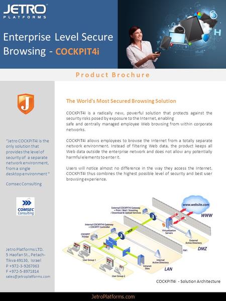 The World's Most Secured Browsing Solution COCKPIT4i is a radically new, powerful solution that protects against the security risks posed by exposure to.