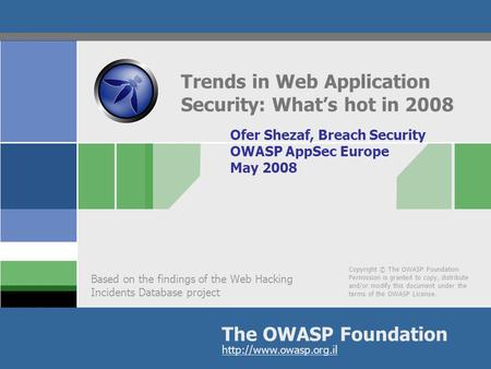 Copyright © The OWASP Foundation Permission is granted to copy, distribute and/or modify this document under the terms of the OWASP License. The OWASP.