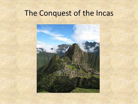 The Conquest of the Incas