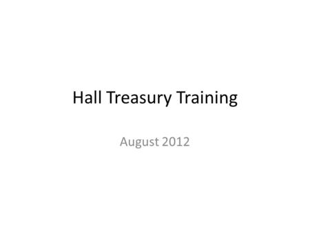 Hall Treasury Training August 2012. Agenda How does this work? What is a FOAPAL? Where do I get the money? How do I spend money? How do I budget? Website.