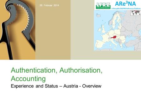 26. Februar 2014 Authentication, Authorisation, Accounting Experience and Status – Austria - Overview.