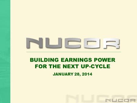 BUILDING EARNINGS POWER FOR THE NEXT UP-CYCLE JANUARY 28, 2014.