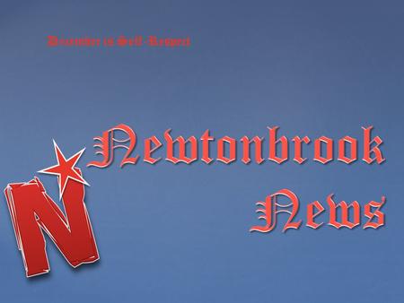 December is Self-Respect. Newtonbrook’s New 2 Day Schedule Newtonbrook’s New 2 Day Schedule.